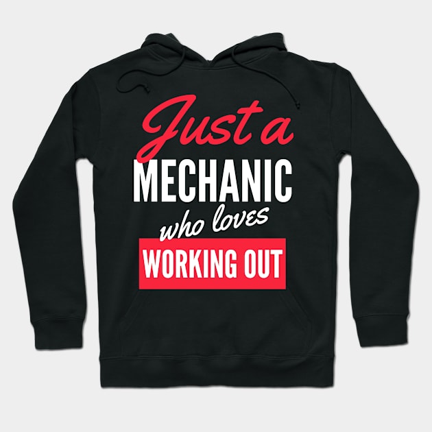 Just A Mechanic Who Loves Working Out - Gift For Men, Women, Working Out Lover Hoodie by Famgift